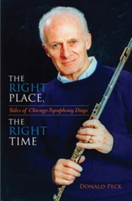 The Right Place, The Right Time! : Tales of Chicago Symphony Days, Hardback Book