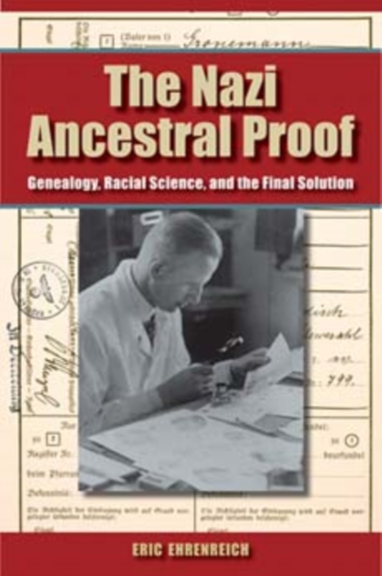 The Nazi Ancestral Proof : Genealogy, Racial Science, and the Final Solution, Hardback Book
