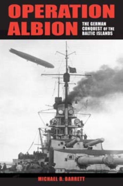 Operation Albion : The German Conquest of the Baltic Islands, Hardback Book