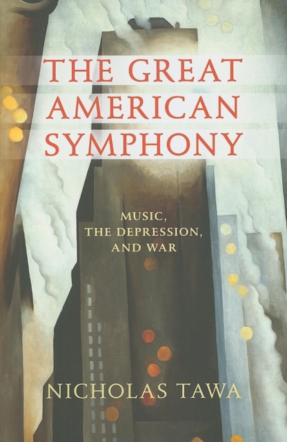 The Great American Symphony : Music, the Depression, and War, Hardback Book