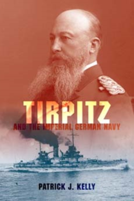 Tirpitz and the Imperial German Navy, Hardback Book