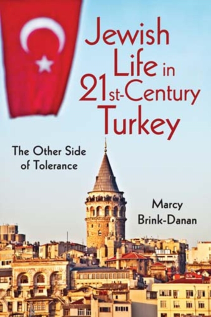 Jewish Life in Twenty-First-Century Turkey : The Other Side of Tolerance, Hardback Book
