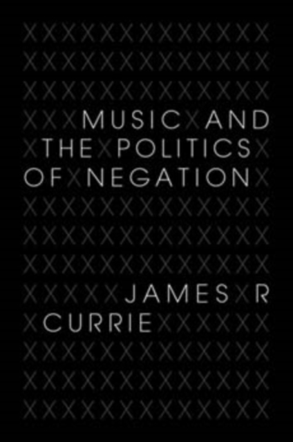 Music and the Politics of Negation, Hardback Book