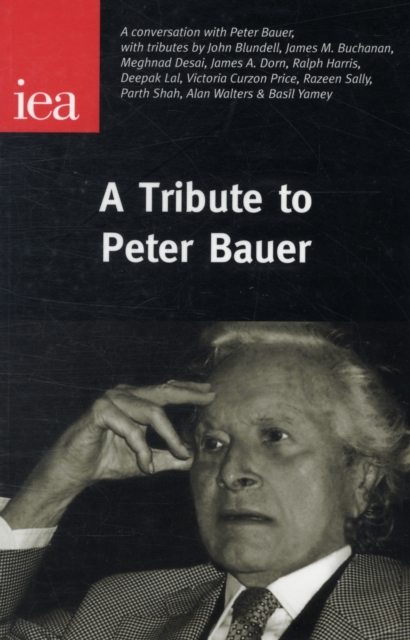 A Tribute to Peter Bauer, Hardback Book