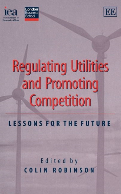 Regulating Utilities and Promoting Competition : Lessons for the Future, Paperback / softback Book