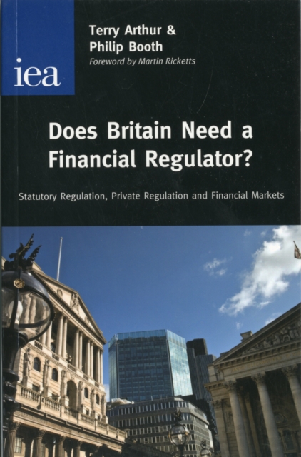 Does Britain Need a Financial Regulator? : Statutory Regulation, Private Regulation & Financial Markets, Paperback / softback Book