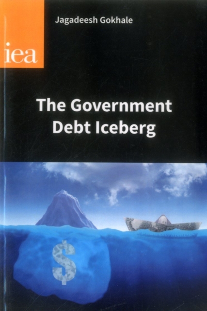 The Government Debt Iceberg, Paperback / softback Book