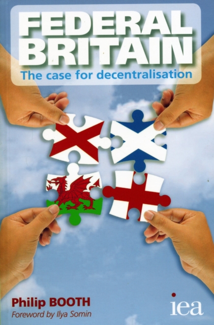 Federal Britain : The Case for Decentralisation, Paperback / softback Book
