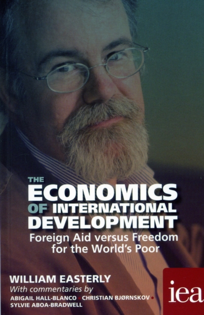 The Economics of International Development: Foreign Aid versus Freedom for the World's Poor, Paperback / softback Book