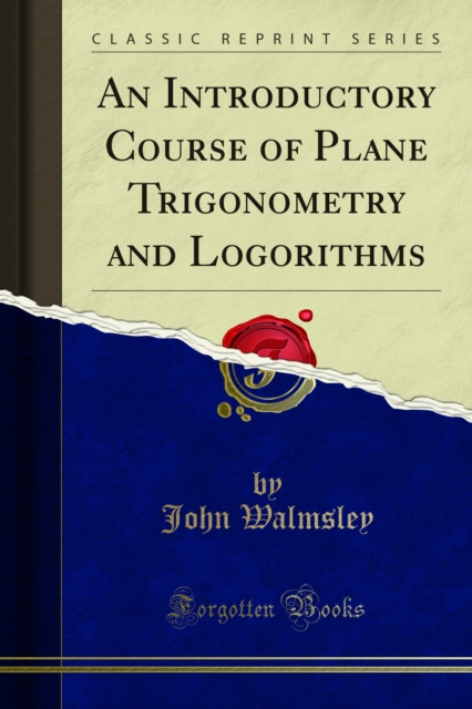 An Introductory Course of Plane Trigonometry and Logorithms, PDF eBook