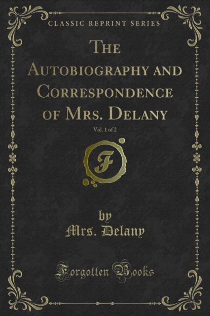 The Autobiography and Correspondence of Mrs. Delany, PDF eBook