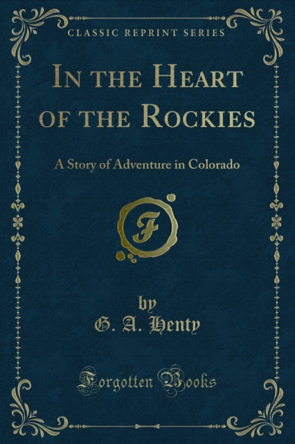 In the Heart of the Rockies : A Story of Adventure in Colorado, PDF eBook