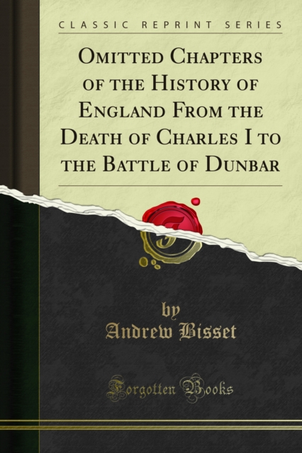 Omitted Chapters of the History of England From the Death of Charles I to the Battle of Dunbar, PDF eBook