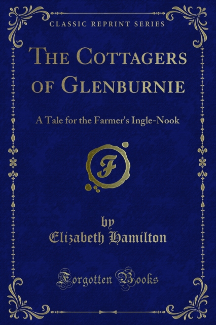 The Cottagers of Glenburnie : A Tale for the Farmer's Ingle-Nook, PDF eBook
