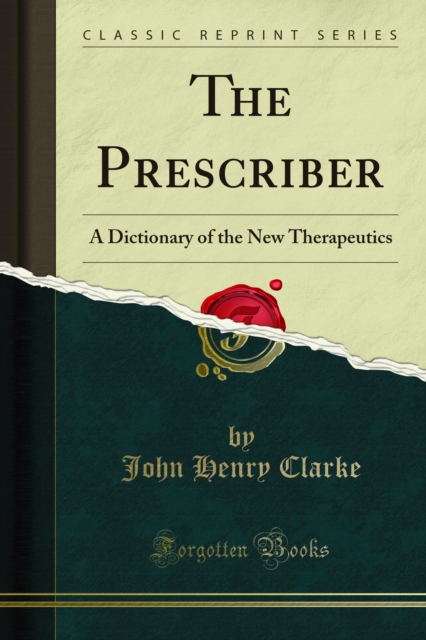 The Prescriber : A Dictionary of the New Therapeutics, PDF eBook