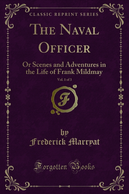 The Naval Officer : Or Scenes and Adventures in the Life of Frank Mildmay, PDF eBook