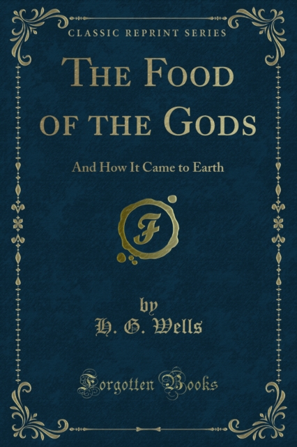 The Food of the Gods : And How It Came to Earth, PDF eBook