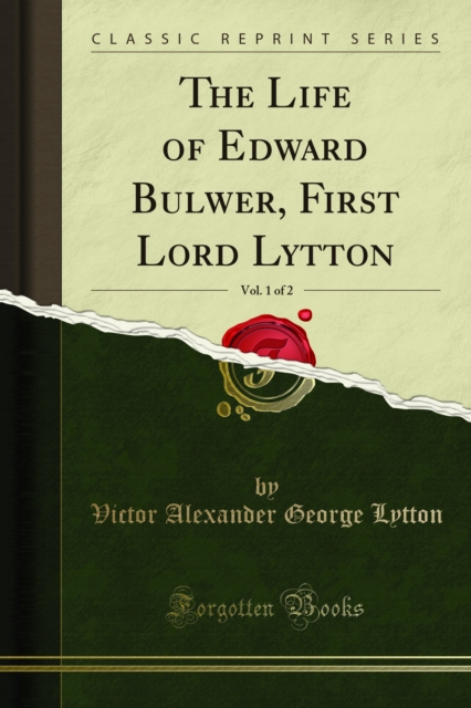 The Life of Edward Bulwer : First Lord Lytton, PDF eBook