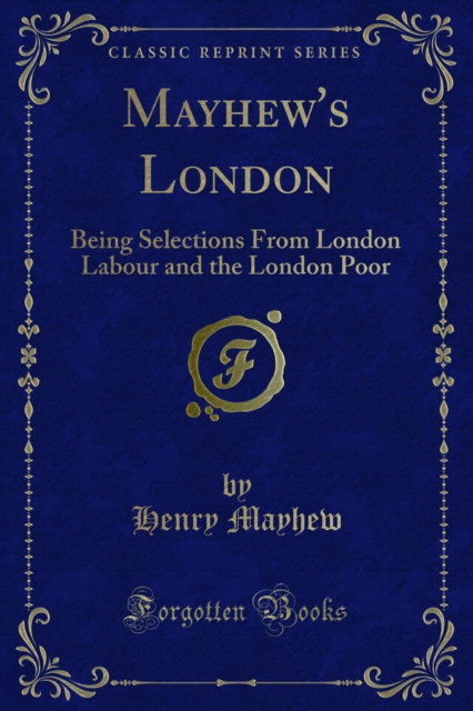 Mayhew's London : Being Selections From London Labour and the London Poor, PDF eBook