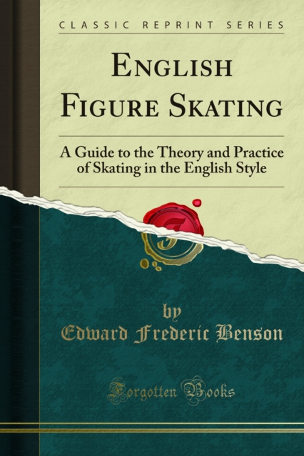 English Figure Skating : A Guide to the Theory and Practice of Skating in the English Style, PDF eBook