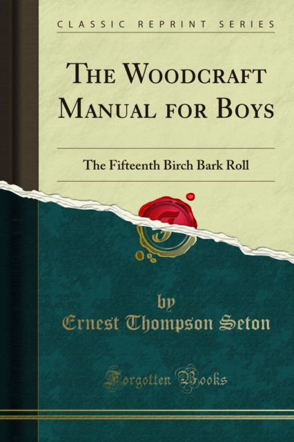 The Woodcraft Manual for Boys : The Fifteenth Birch Bark Roll, PDF eBook