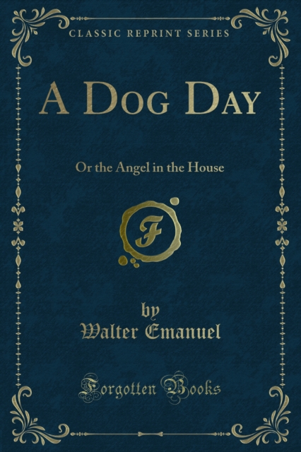 A Dog Day : Or the Angel in the House, PDF eBook