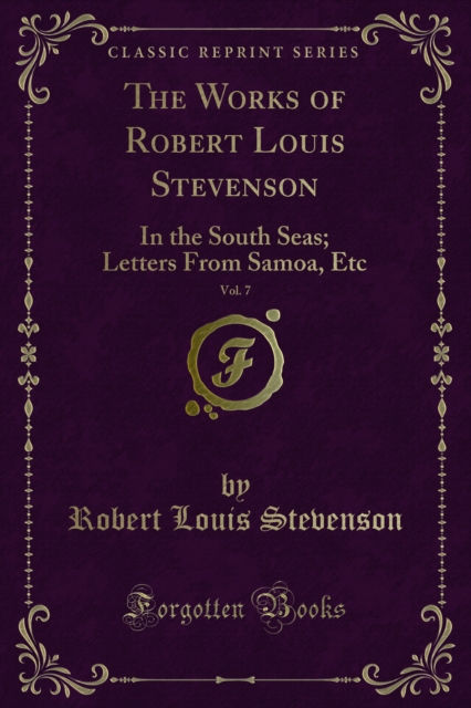 The Works of Robert Louis Stevenson : In the South Seas; Letters From Samoa, Etc, PDF eBook