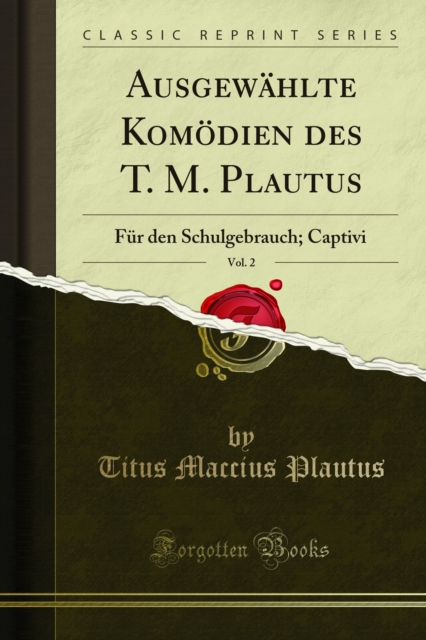 Ausgewahlte Komodien des T. M. Plautus : Fur den Schulgebrauch; Captivi, PDF eBook