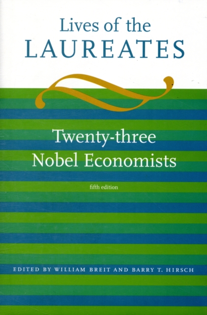 Lives of the Laureates : Twenty-three Nobel Economists, Hardback Book