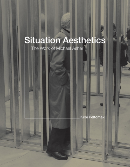 Situation Aesthetics : The Work of Michael Asher, Hardback Book