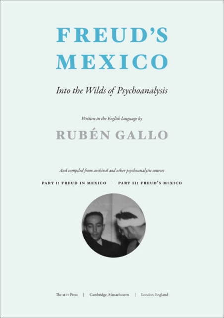 Freud's Mexico : Into the Wilds of Psychoanalysis, Hardback Book