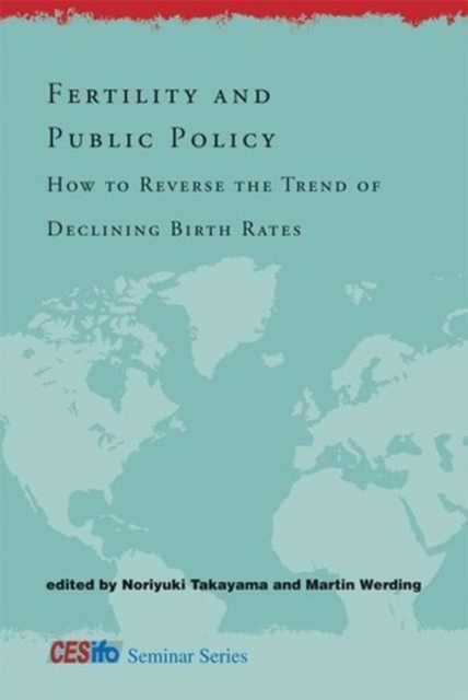 Fertility and Public Policy : How to Reverse the Trend of Declining Birth Rates, Hardback Book