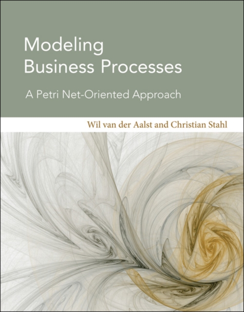 Modeling Business Processes : A Petri Net-Oriented Approach, Hardback Book
