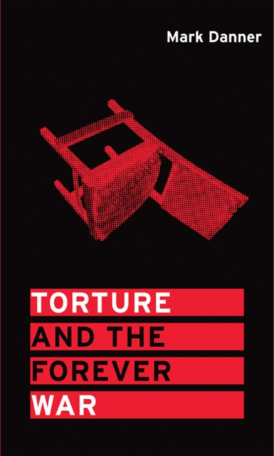 Torture and the Forever War, Hardback Book
