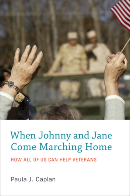 When Johnny and Jane Come Marching Home : How All of Us Can Help Veterans, Hardback Book