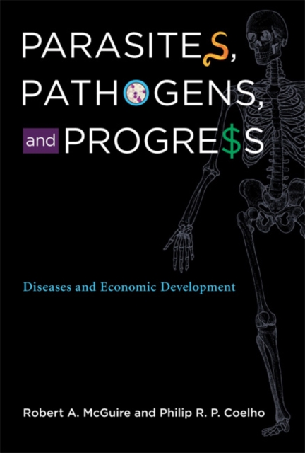 Parasites, Pathogens, and Progress : Diseases and Economic Development, Hardback Book