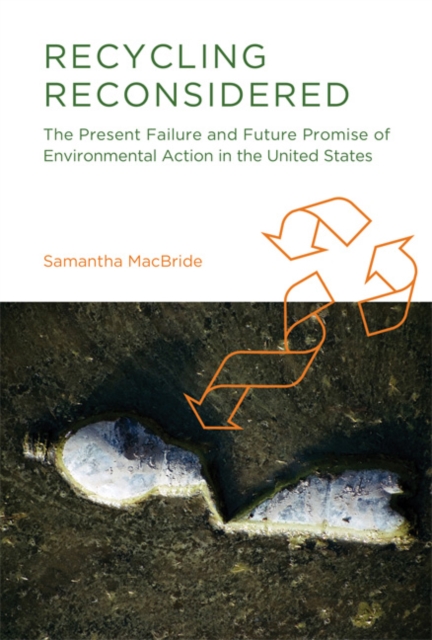 Recycling Reconsidered : The Present Failure and Future Promise of Environmental Action in the United States, Hardback Book