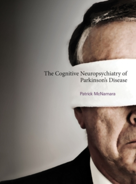 The Cognitive Neuropsychiatry of Parkinson's Disease, Hardback Book