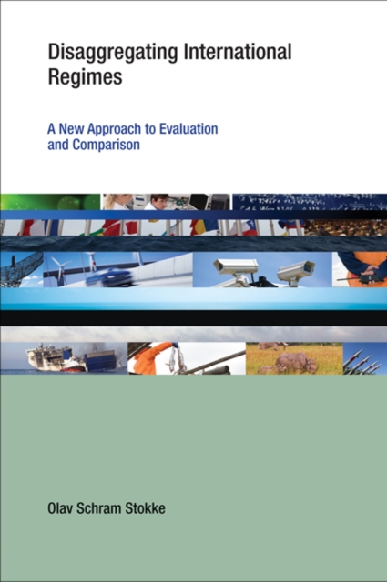 Disaggregating International Regimes : A New Approach to Evaluation and Comparison, Hardback Book