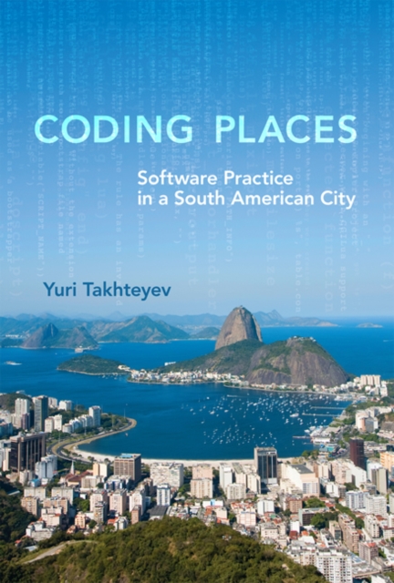 Coding Places : Software Practice in a South American City, Hardback Book