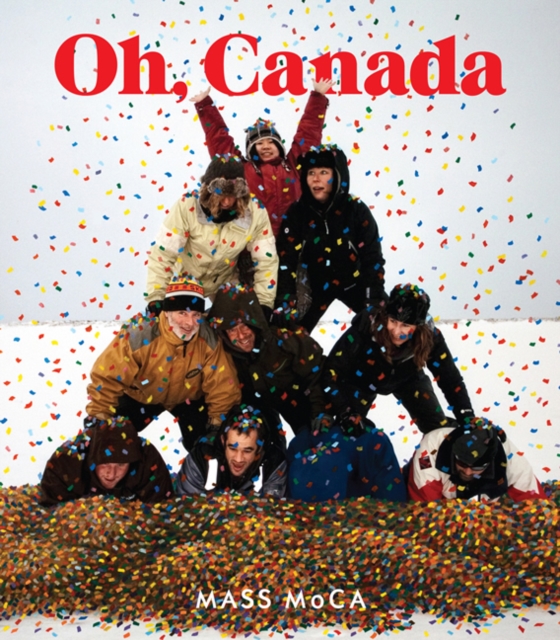 Oh, Canada : Contemporary Art from North North America, Hardback Book