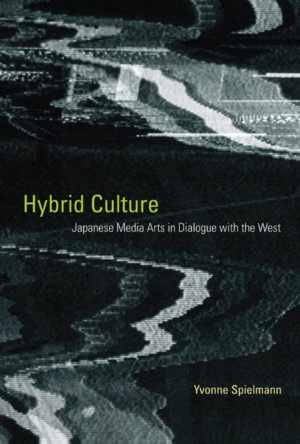 Hybrid Culture : Japanese Media Arts in Dialogue with the West, Hardback Book