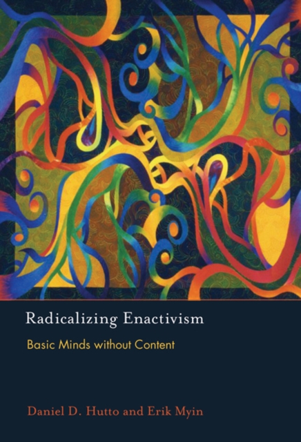 Radicalizing Enactivism : Basic Minds without Content, Hardback Book