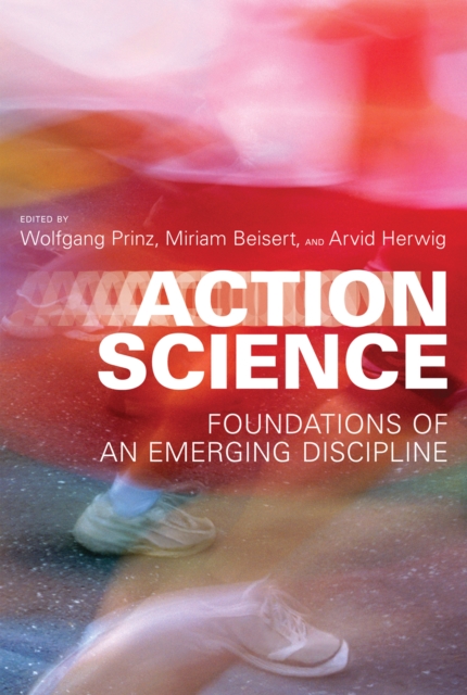 Action Science : Foundations of an Emerging Discipline, Hardback Book