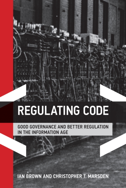 Regulating Code : Good Governance and Better Regulation in the Information Age, Hardback Book