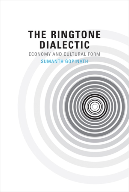 The Ringtone Dialectic : Economy and Cultural Form, Hardback Book