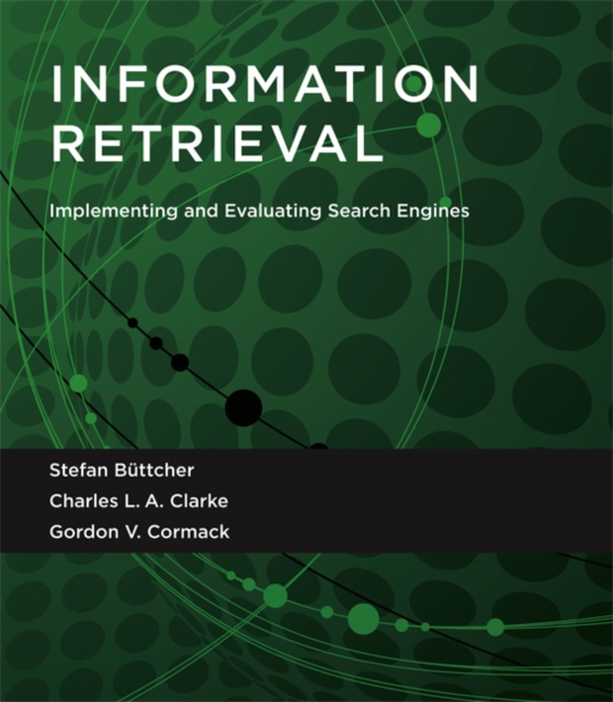 Information Retrieval : Implementing and Evaluating Search Engines, Hardback Book