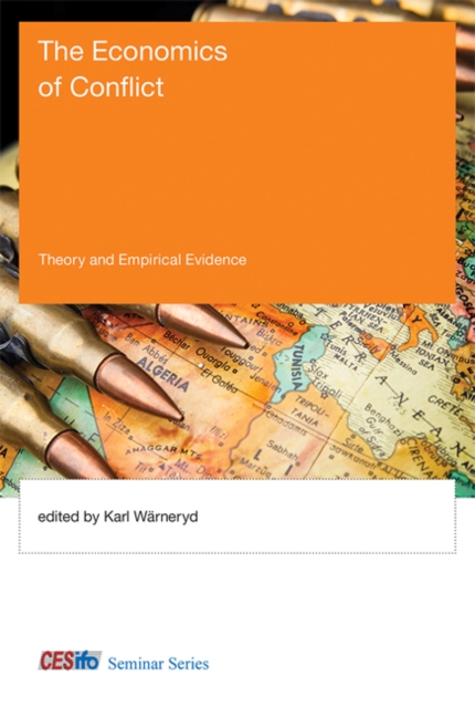 The Economics of Conflict : Theory and Empirical Evidence, Hardback Book