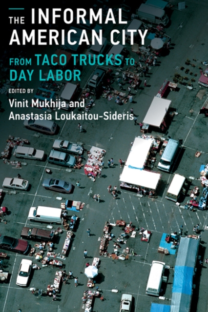 The Informal American City : Beyond Taco Trucks and Day Labor, Hardback Book