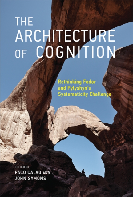 The Architecture of Cognition : Rethinking Fodor and Pylyshyn's Systematicity Challenge, Hardback Book